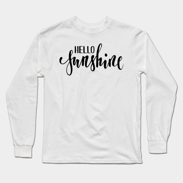 Hello Sunshine Positive Inspiration Quote Artwork Long Sleeve T-Shirt by Artistic muss